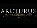 Arcturus-Nocturnal Vision Revisited-Live Shipwrecked in Oslo