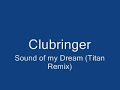 Clubringer - Sound of my Dream (Titan Remix)