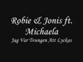 videos de Robie & Jonis ft. Michaela - Jag var tvungen att lyckas