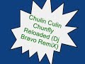 Chulin Culin Chunfly Reloaded(Dj Bravo RemiX) Chulin Culin Chunfly Reloaded(Dj Bravo RemiX)