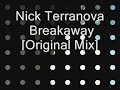 NICK TERRANOVA - BREAKAWAY (ORIGINAL MIX)