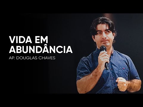 Vida em Abundância - Ap. Douglas Chaves - 04-04-20