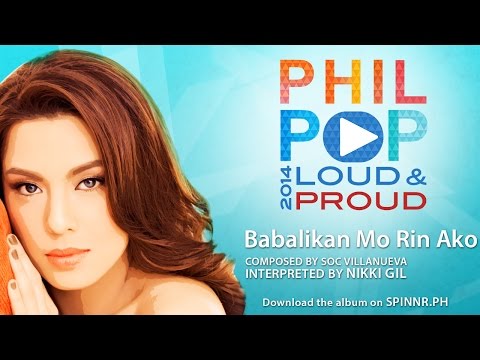 rin - BABALIKAN MO RIN AKO SONGWRITER: Soc Villanueva INTERPRETER: Nikki Gil PHILPOP 2014 Finals night will be on July 26, 2014. Live streaming on Spinnr.ph at 7pm and aired at 9:30pm on TV5! To...