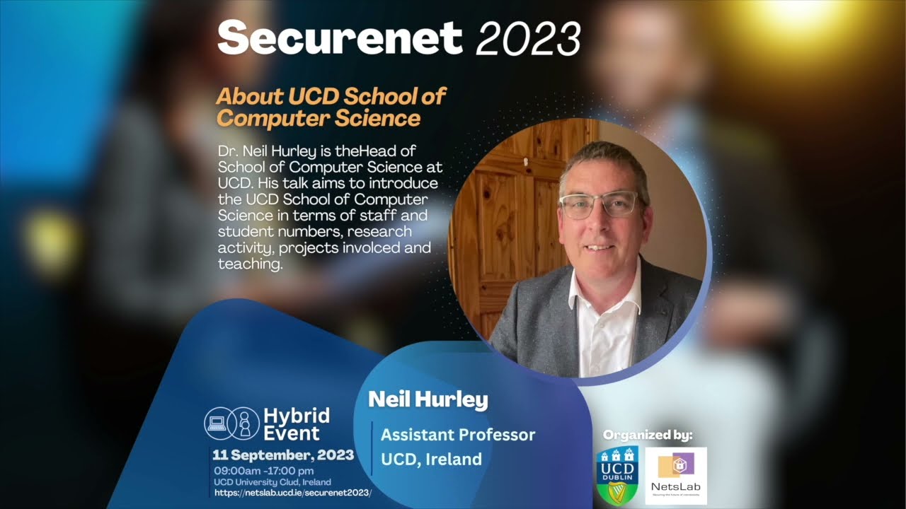 SECURENET 2023 - About UCD School of Computer Science - Neil Hurley
