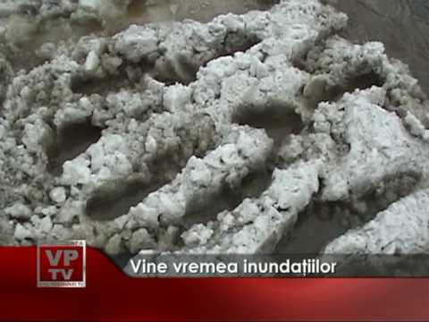 Vine vremea inundaţiilor
