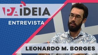 Paideia Entrevista - Leonardo Maurici Borges