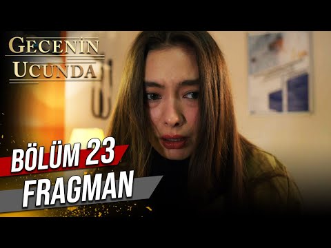 Gecenin Ucunda 23. Bölüm Fragmanı                                                                                                                                                                                                                         