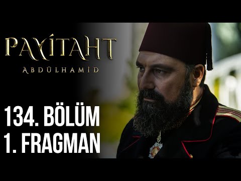 Payitaht Abdülhamid 134. Bölüm Fragmanı                                                                                                                                                                                                                   
