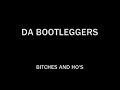 Da Bootleggers - Bitches And Ho\