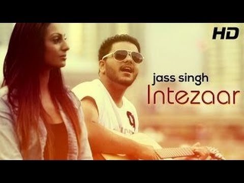 Intezaar Full Song | Jass Singh | Punjabi Songs 2014 Latest | Full HD