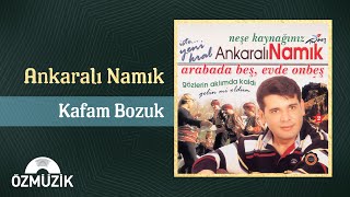 Ankaralı Namık - Kafam Bozuk (Official Audio)