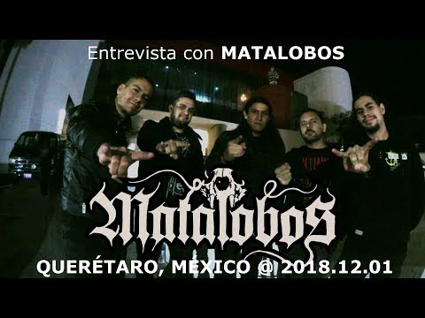 Entrevista con MATALOBOS - Finalizando el año 2018 @ Querétaro [2018.12.01]
