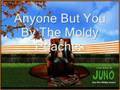 Anyone But You by The Moldy Peaches