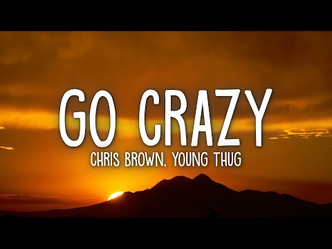 Chris Brown & Young Thug - Go Crazy (Lyrics)