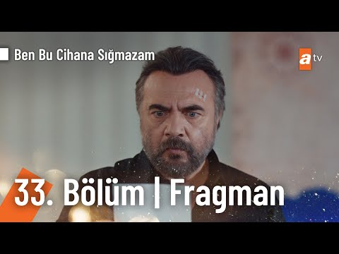 Ben Bu Cihana Sığmazam 33. Bölüm Fragmanı                                                                                                                                                                                                                 