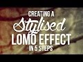 Photoshop: Creating a Stylised Lomo Effect In 5 Steps