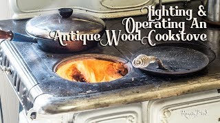 Lighting and Operating Antique Wood Cookstoves