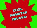 Cool Monster trucks!