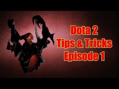Dota 2 Tips & Tricks - Episode 1