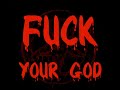Fuck Your God (Sing-A-Long) Fuck Your God (Sing-A-Long)