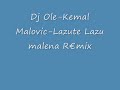 Dj Ole-Kemal Malovcic-Lazu te lazu malena Dj Ole-Kemal Malovcic-Lazu te lazu malena