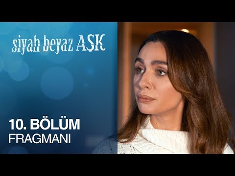 Siyah Beyaz Aşk 10. Bölüm Fragmanı                                                                                                                                                                                                                        