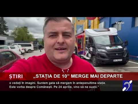 ”Stația de 10”, la Vaslui