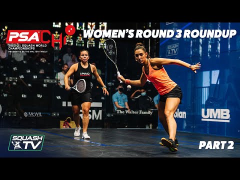 Squash: PSA World Championships 2020/21 - Women's Rd 3 Roundup [Pt.2]