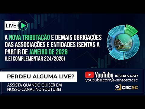 a-nova-tributacao-e-demais-obrigacoes-das-associacoes-e-entidades-isentas-a-partir-de-janeiro-de-2026-conforme-a-lei-complementar-n-2242025