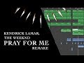 Making a Beat: Kendrick Lamar - Pray For Me ft. The Weeknd (Remake)