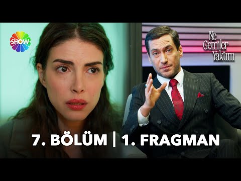 Ne Gemiler Yaktım 7. Bölüm Fragmanı                                                                                                                                                                                                                       