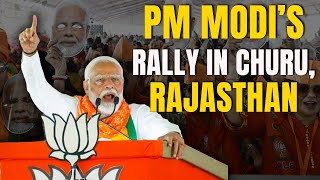 pmmodirallyinrajasthanlivepublicmeetinginchururajasthanloksabhaelection2024