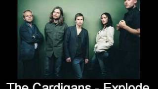 The Cardigans - Explode