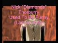 Nick Diamonds Thorburn- Used To Be Funny