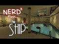 Nerd³ Plays... The Ship