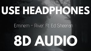 Eminem - River Ft Ed Sheeran (8D AUDIO)