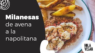 11 - Cocina vegana: milanesas de avena a la napolitana.