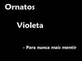 Ornatos Violeta - Para nunca mais mentir