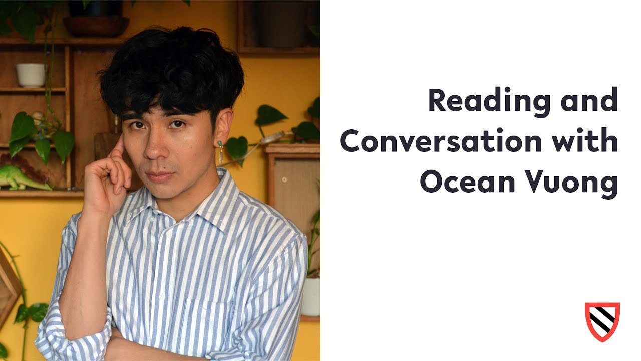 Reading and Conversation with Ocean Vuong | Harvard Radcliffe Institute