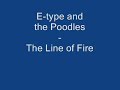 e type and the poodles   the line of fire