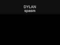 Dylan - Spasm
