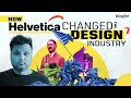 How Helvetica Changed The Graphic Design Industry !