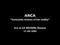 ARCA "Lonesome Witness of her nudity" - live at LA MAISON (Boucau) 22/08/2008
