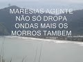 AQUI EM MARESIAS NÃO SÓ SE DROPA EM ONDAS MAIS NO MORRO TAMB