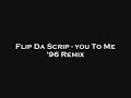 Flip Da Scrip  - You To Me  \