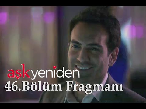 Aşk Yeniden 46. bölüm fragmanı                                                                                                                                                                                                                            