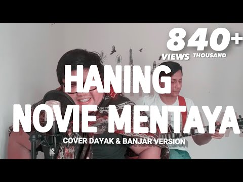 HANING Novie Mentaya Cover dayak & Banjar version By Tommy Kaganangan