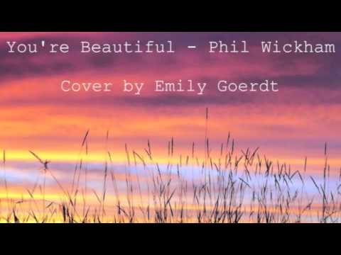 You're Beautiful - Phil Wickham cover by Emily Goerdt