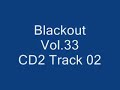 Blackout Vol.33 - CD2 Track 02