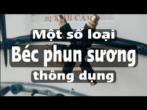 Video giới thiệu một số loại béc phun sương thông dụng